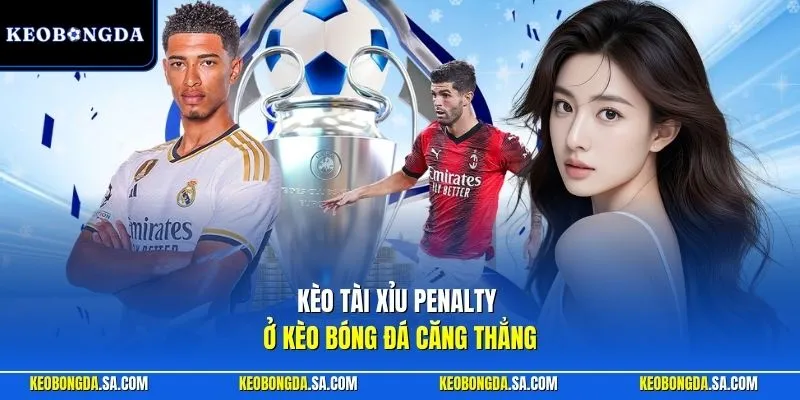 Kèo tài xỉu penalty ở Kèo Bóng Đá căng thẳng