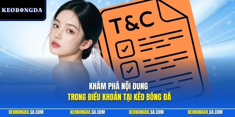 Khám phá nội dung trong điều khoản tại Kèo Bóng Đá