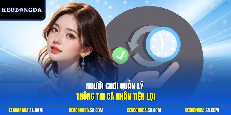 Người chơi quản lý thông tin cá nhân tiện lợi