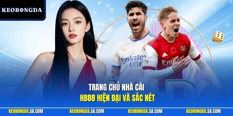 Trang chủ nhà cái HB88 hiện đại và sắc nét